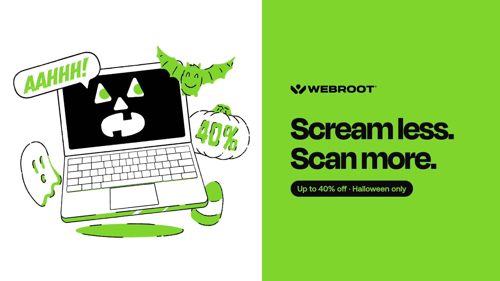 Cyber Scaries frame: a screaming laptop beside Scream less. Scan more.